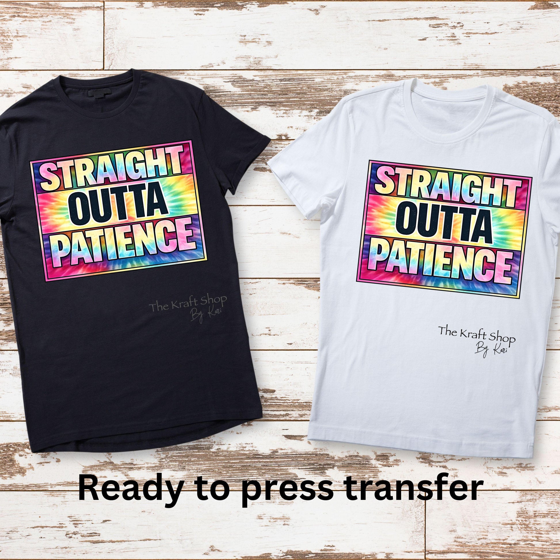 DTF ready to press transfer Straight Outta Patience tie dye Direct to film heat press transfer. Heat Transfer #11622