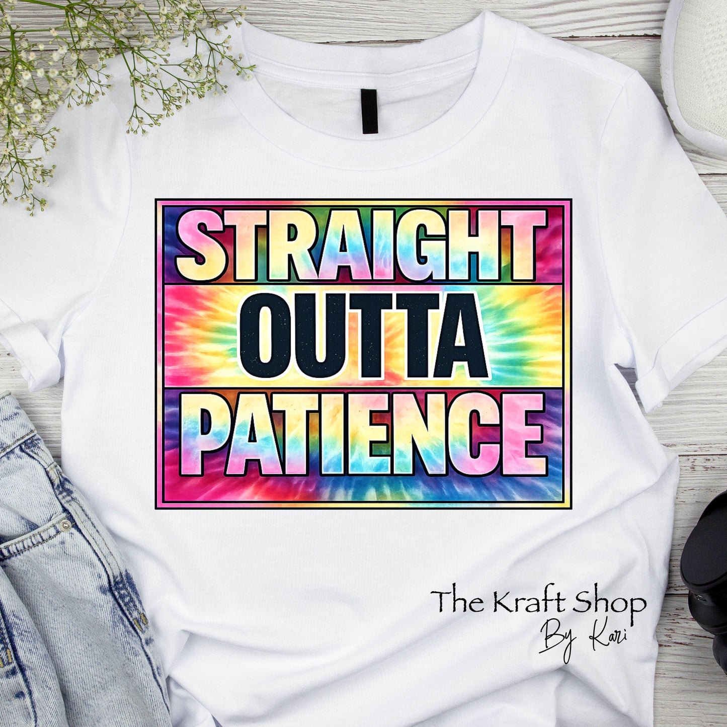 DTF ready to press transfer Straight Outta Patience tie dye Direct to film heat press transfer. Heat Transfer #11622