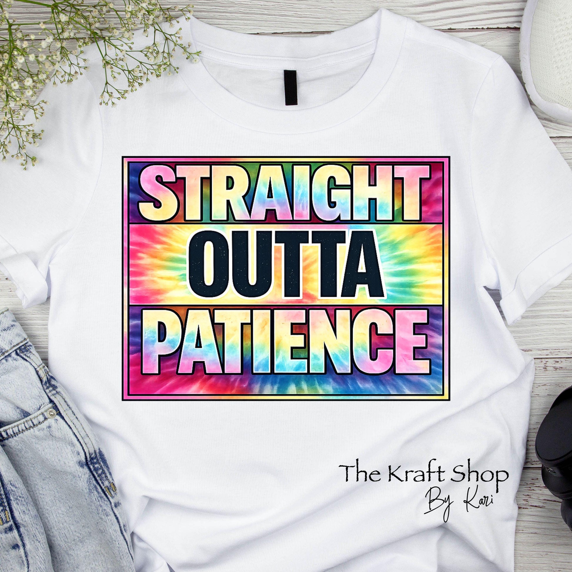 DTF ready to press transfer Straight Outta Patience tie dye Direct to film heat press transfer. Heat Transfer #11622