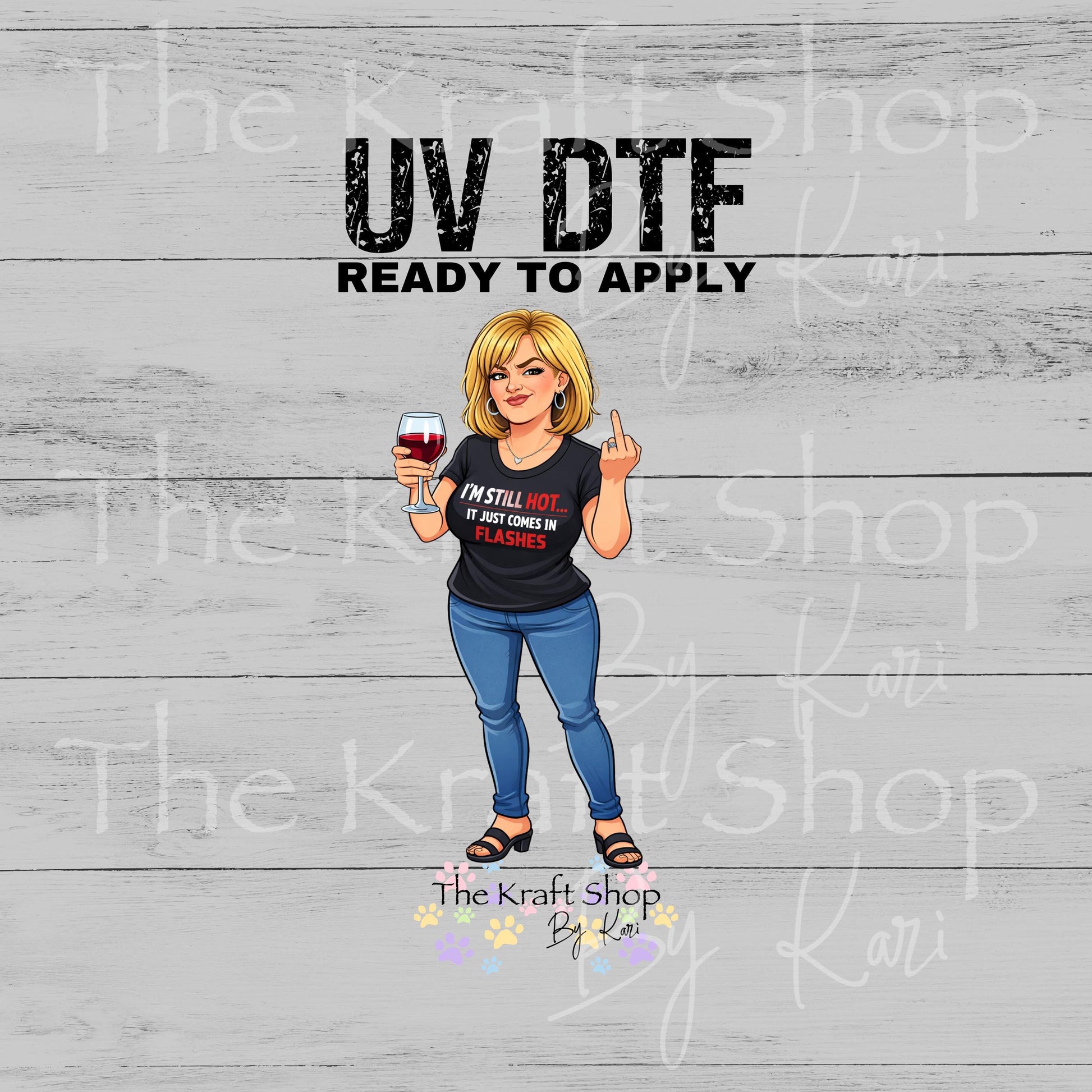 UV DTF I'm still hot it just comes in flashes Menopause sarcastic funny decal #4645