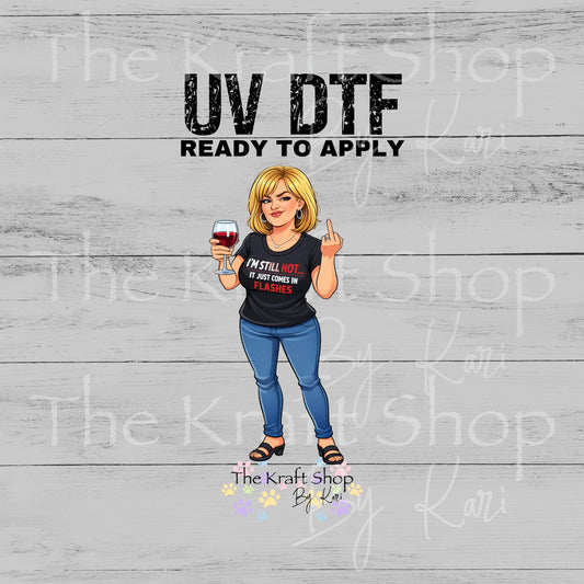UV DTF I'm still hot it just comes in flashes Menopause sarcastic funny decal #4645