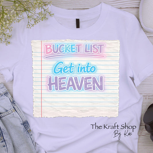 DTF ready to press transfer. Bucket List Get Into Heaven shirt #11628