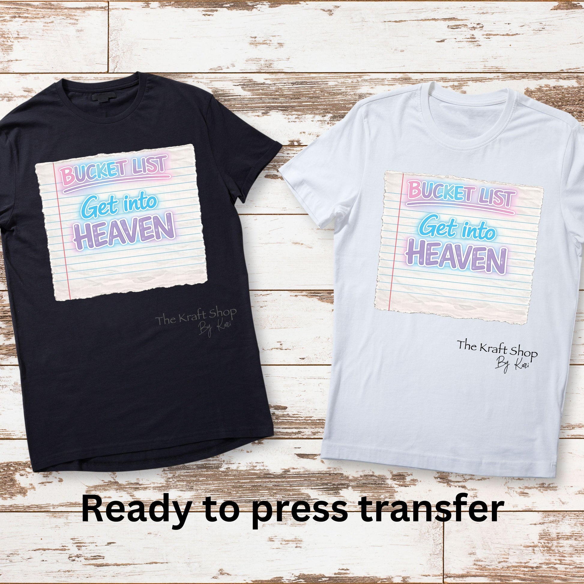 DTF ready to press transfer. Bucket List Get Into Heaven shirt #11628