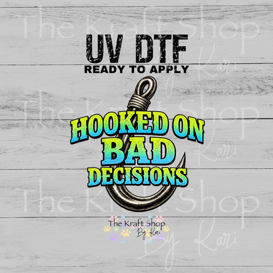 UV DTF Hooked on bad decisions sarcastic humor decal, tumbler decal, permanent sticker. #4684