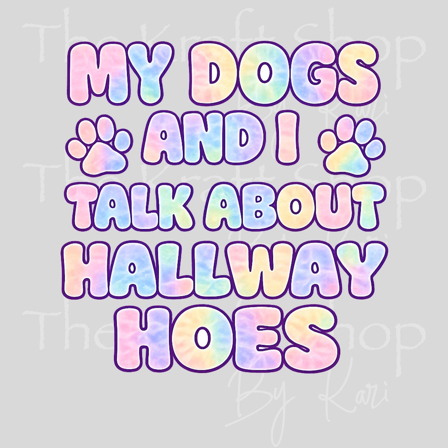 UV DTF My Dogs and I talk about hallway hoes sarcastic humor decal, tumbler decal, permanent sticker. #4688