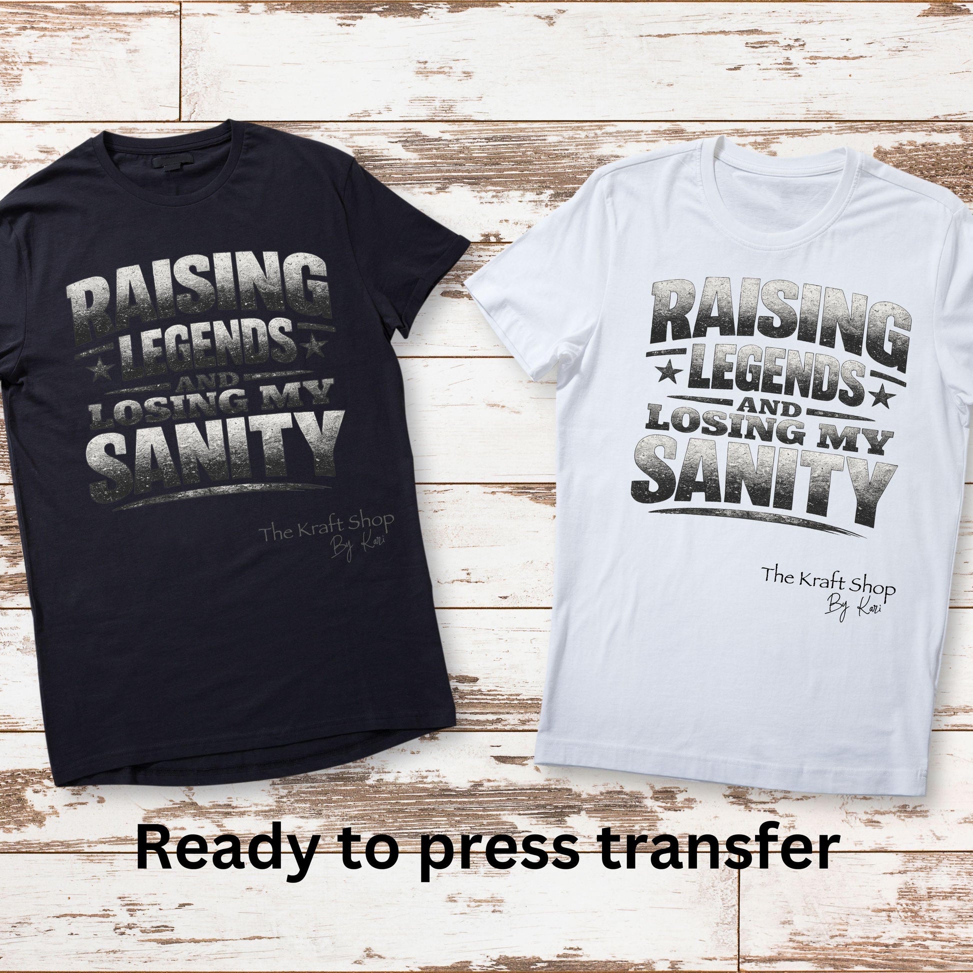 DTF ready to press transfer Raising legends and losing my sanity shirt transfer, DTF Print #