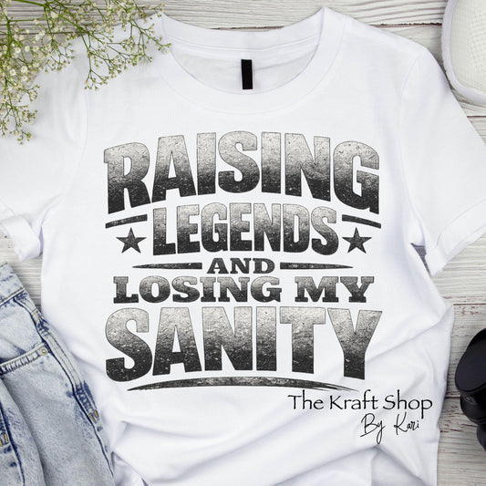 DTF ready to press transfer Raising legends and losing my sanity shirt transfer, DTF Print #