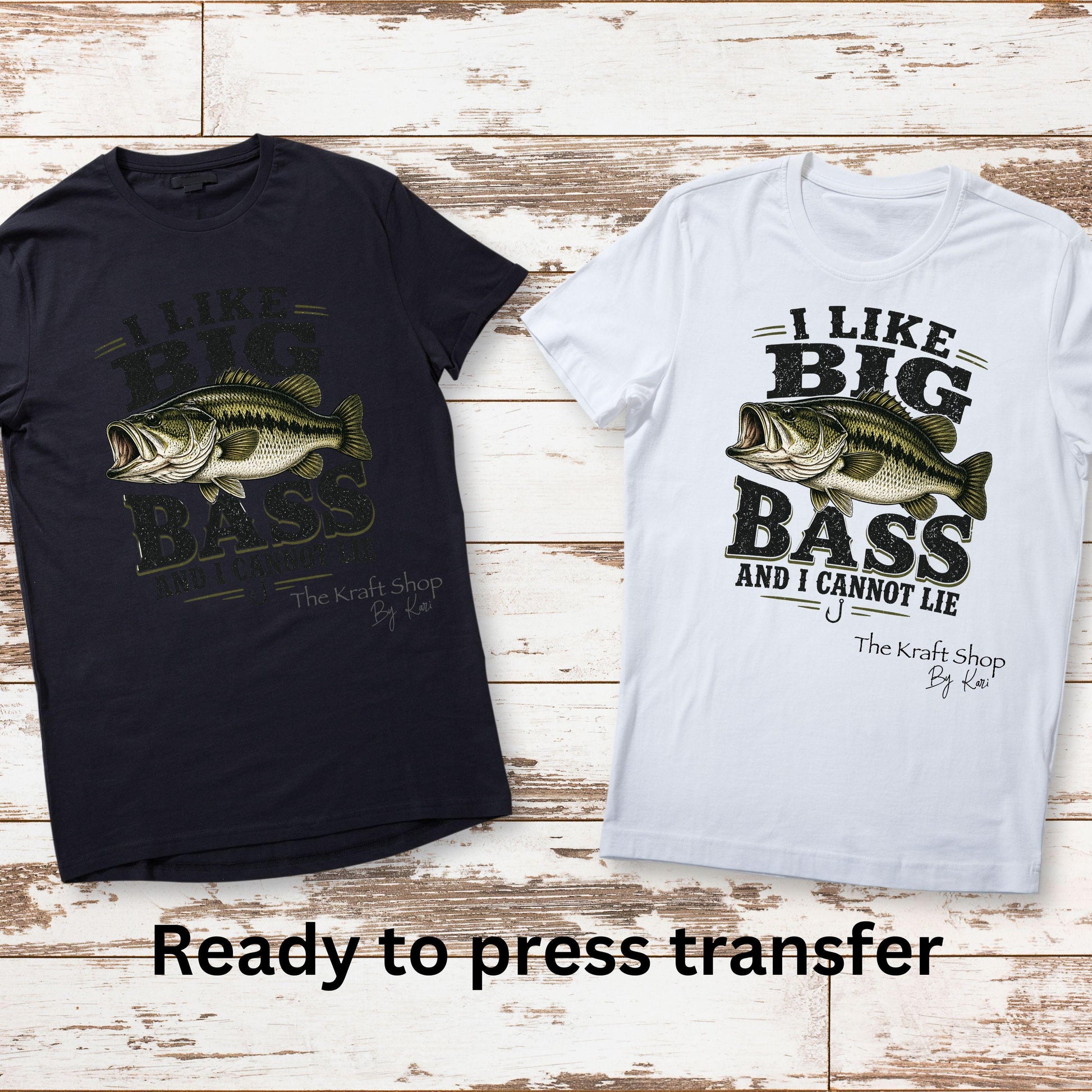 DTF ready to press transfer I like big Bass and I cannot lie fishing humor shirt #11633