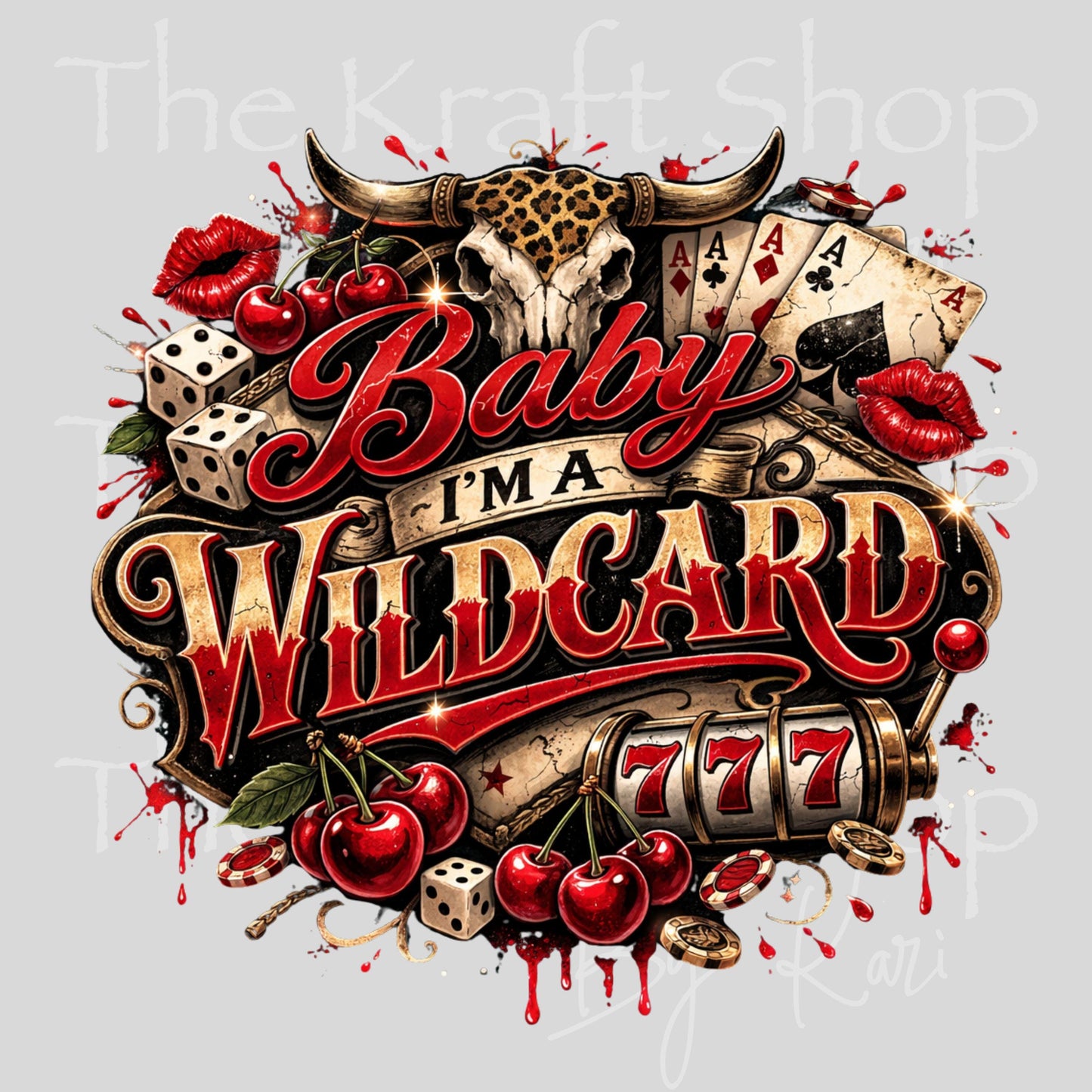UV DTF Baby I'm A Wild Card Casino scene with red drips decal, tumbler decal, permanent sticker. #4707