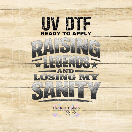 UV DTF Raising Legends and Losing My Sanity sarcastic humor decal, tumbler decal, permanent sticker. #4680