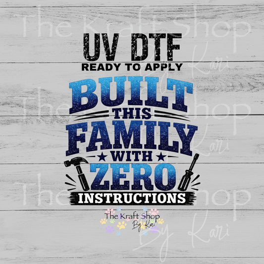 UV DTF Built this Family with Zero Instructions sarcastic humor decal, tumbler decal, permanent sticker. #4681