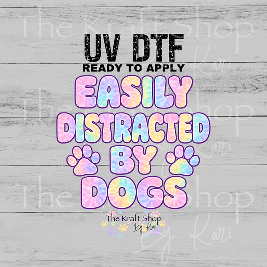 UV DTF Easily distracted by dogs humor decal, tumbler decal, permanent sticker. #4689