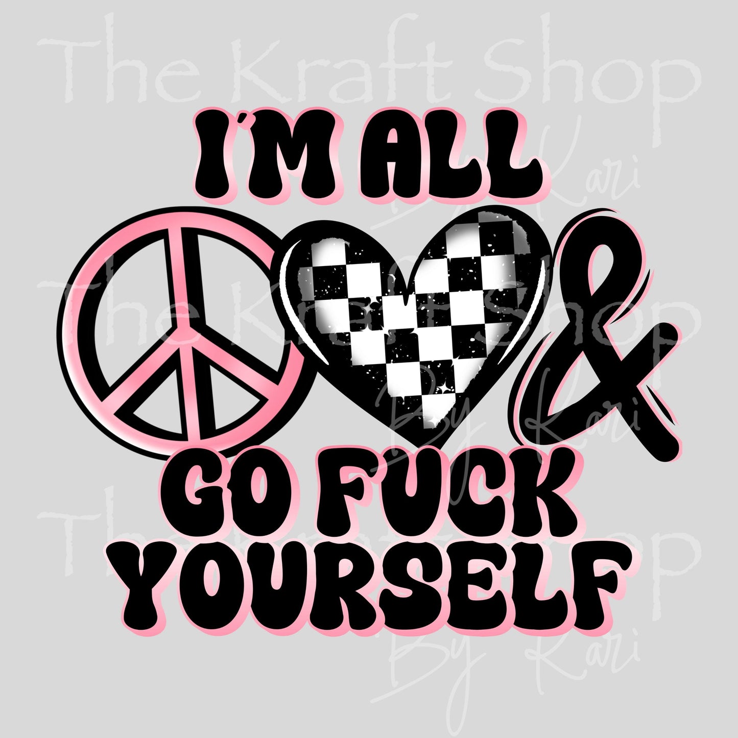 UV DTF I'm all peace love and go fuck yourself sarcastic sticker decal #4715