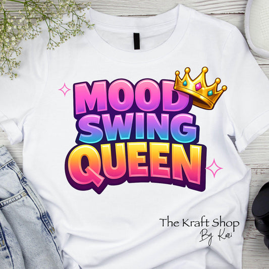 DTF ready to press transfer Mood Swing Queen with gold crown and ombre letters shirt #11630