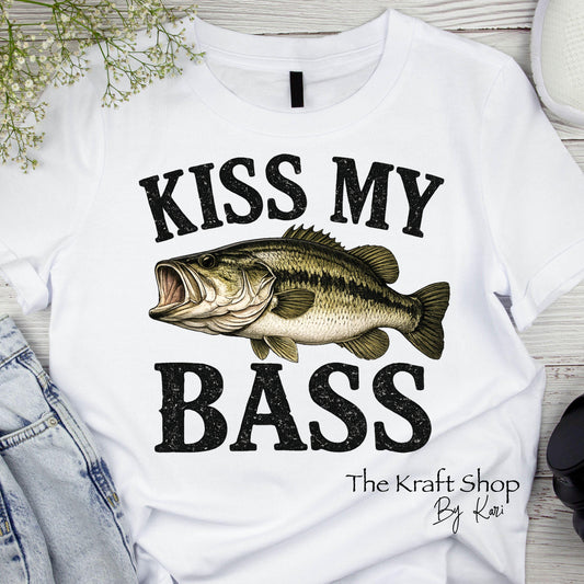 DTF ready to press transfer Kiss My Bass fishing humor shirt #11632