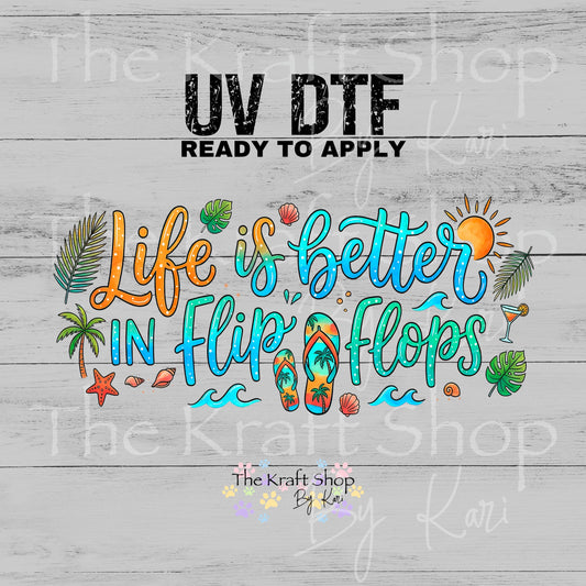 UV DTF Life is better in flip flops glass can wrap decals #5522