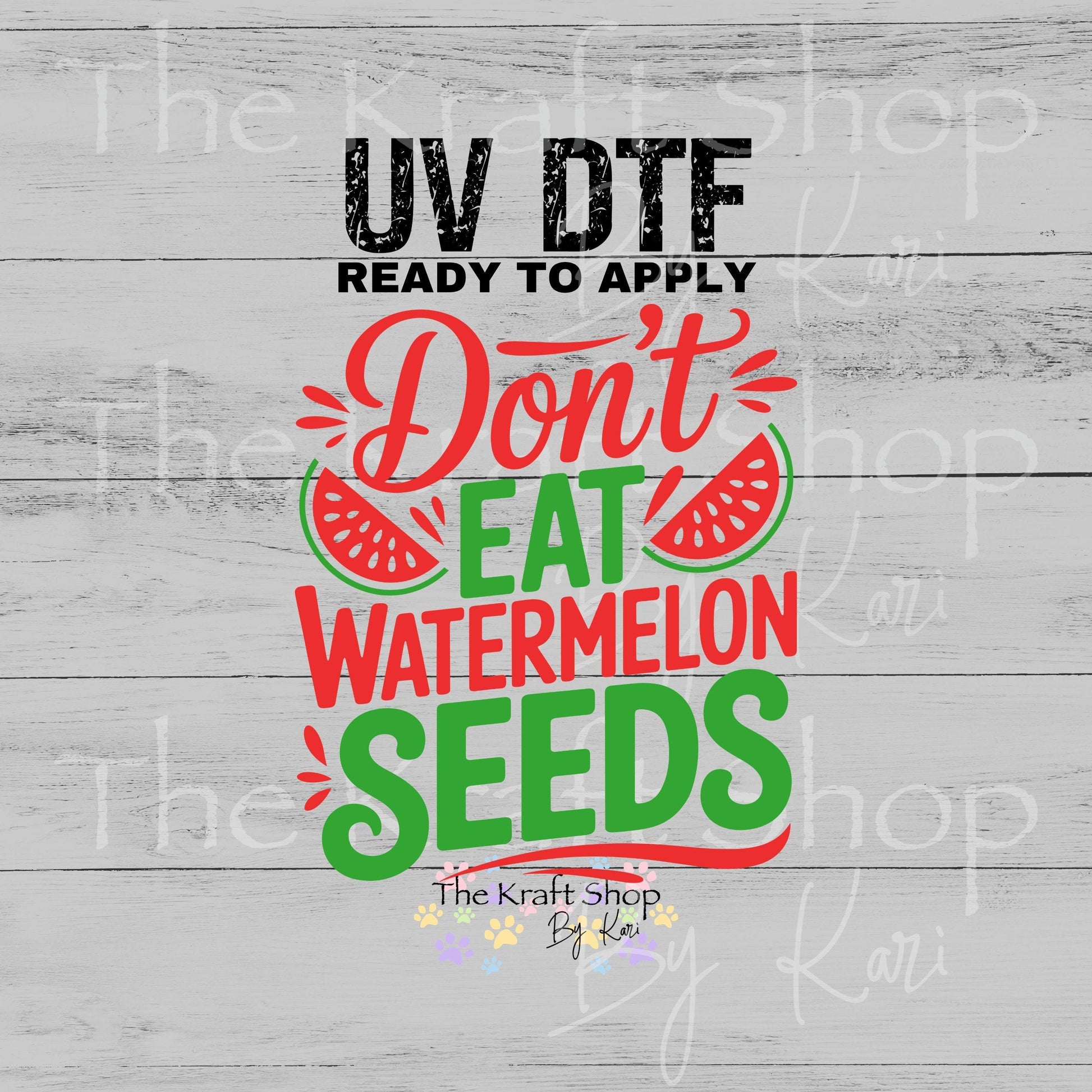 UV DTF Don't eat watermelon seeds decal #4739