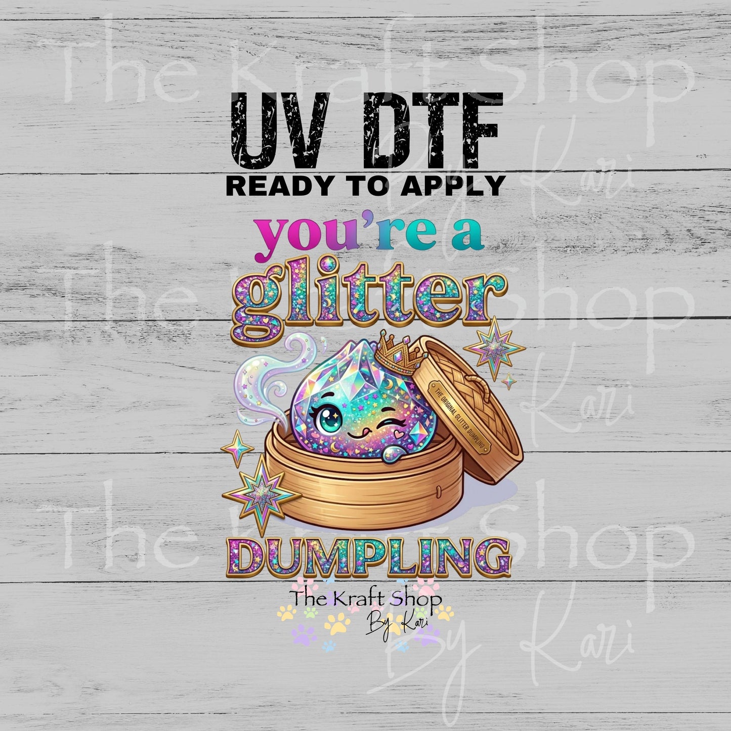 UV DTF You're a glitter dumpling decal #4763