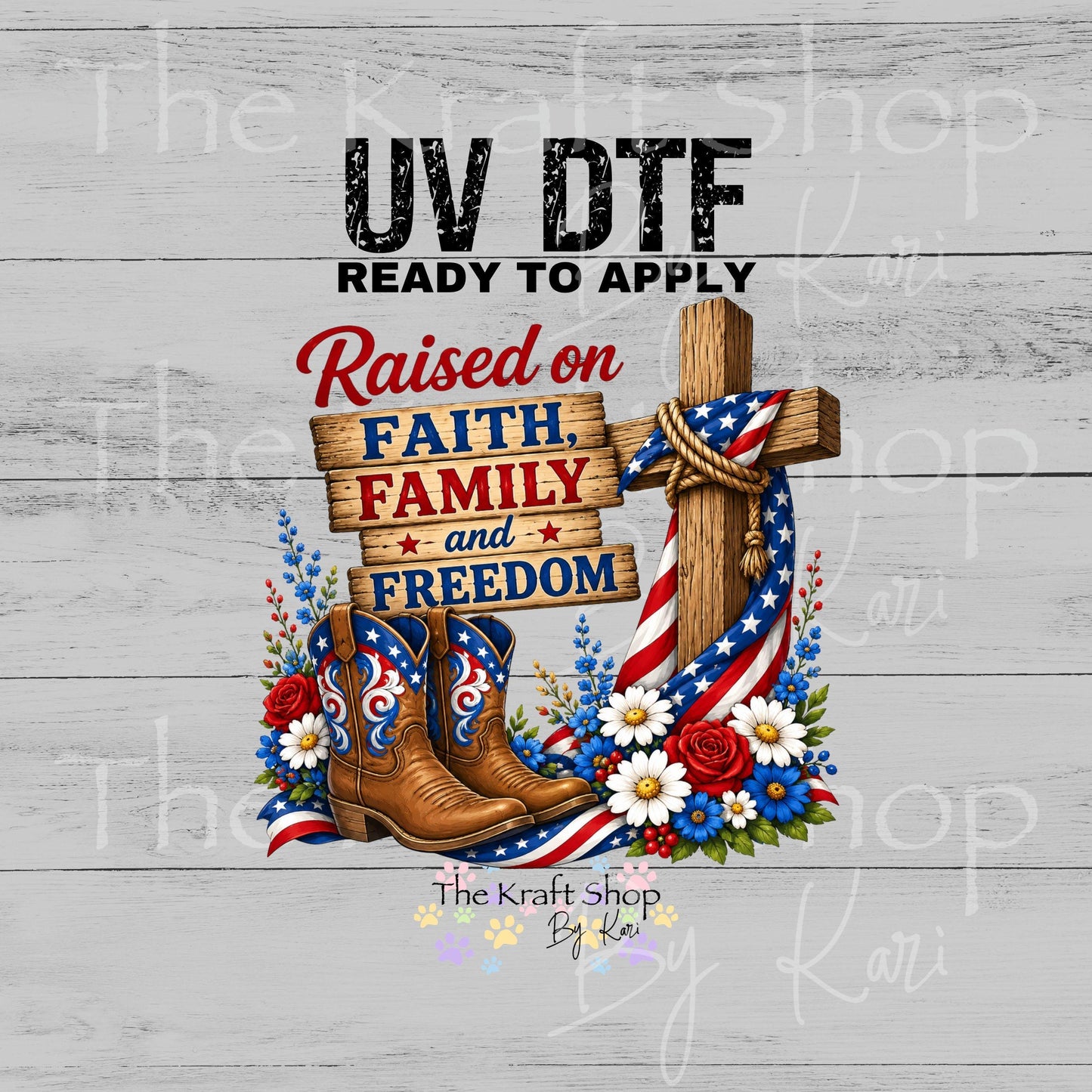 UV DTF Raised On Faith Family and Freedom Patriotic 4th of July decal #4766