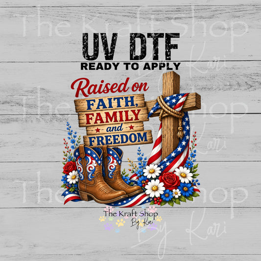 UV DTF Raised On Faith Family and Freedom Patriotic 4th of July decal #4766