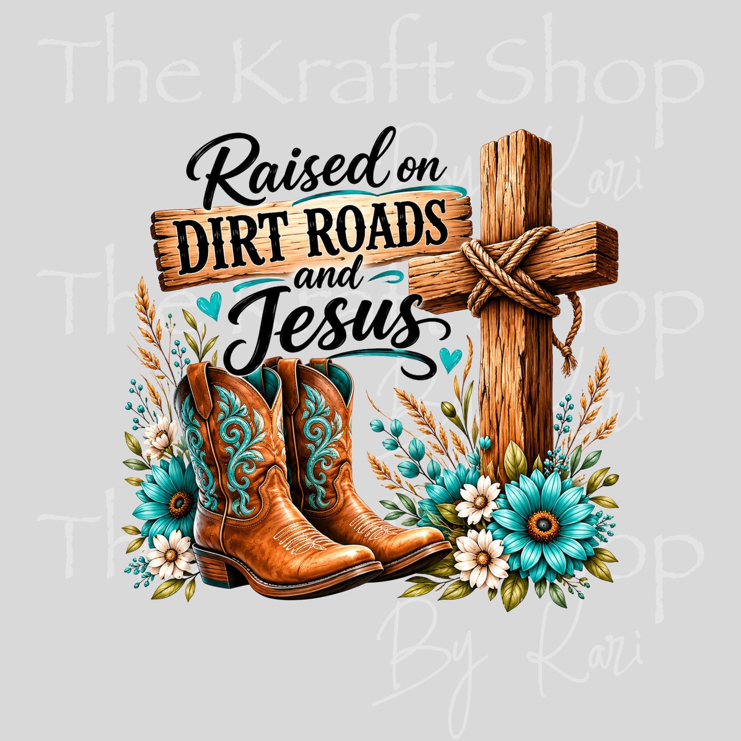 UV DTF Raised On Dirt Roads And Jesus Country Christian decal #4765