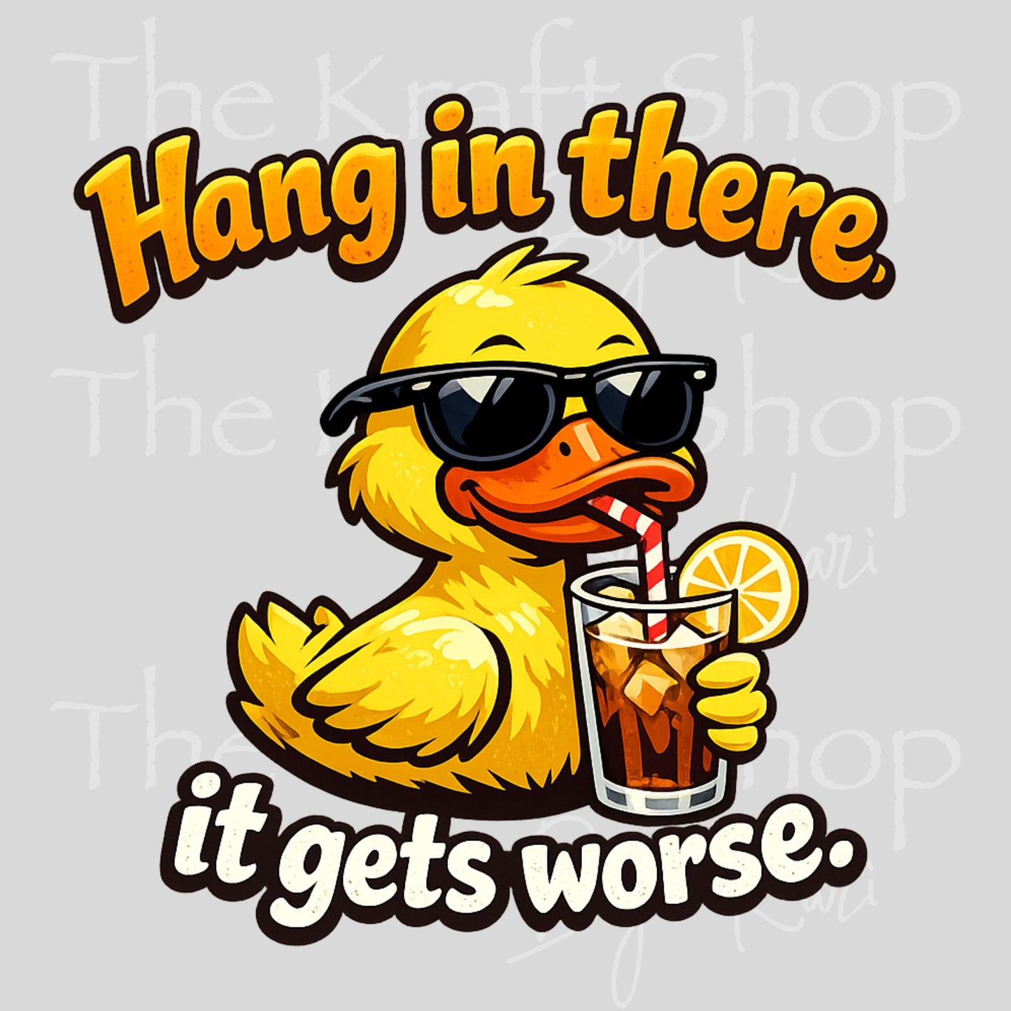 UV DTF Hang in there it gets worse duck drinking iced tea decal, tumbler decal, permanent sticker. #4773