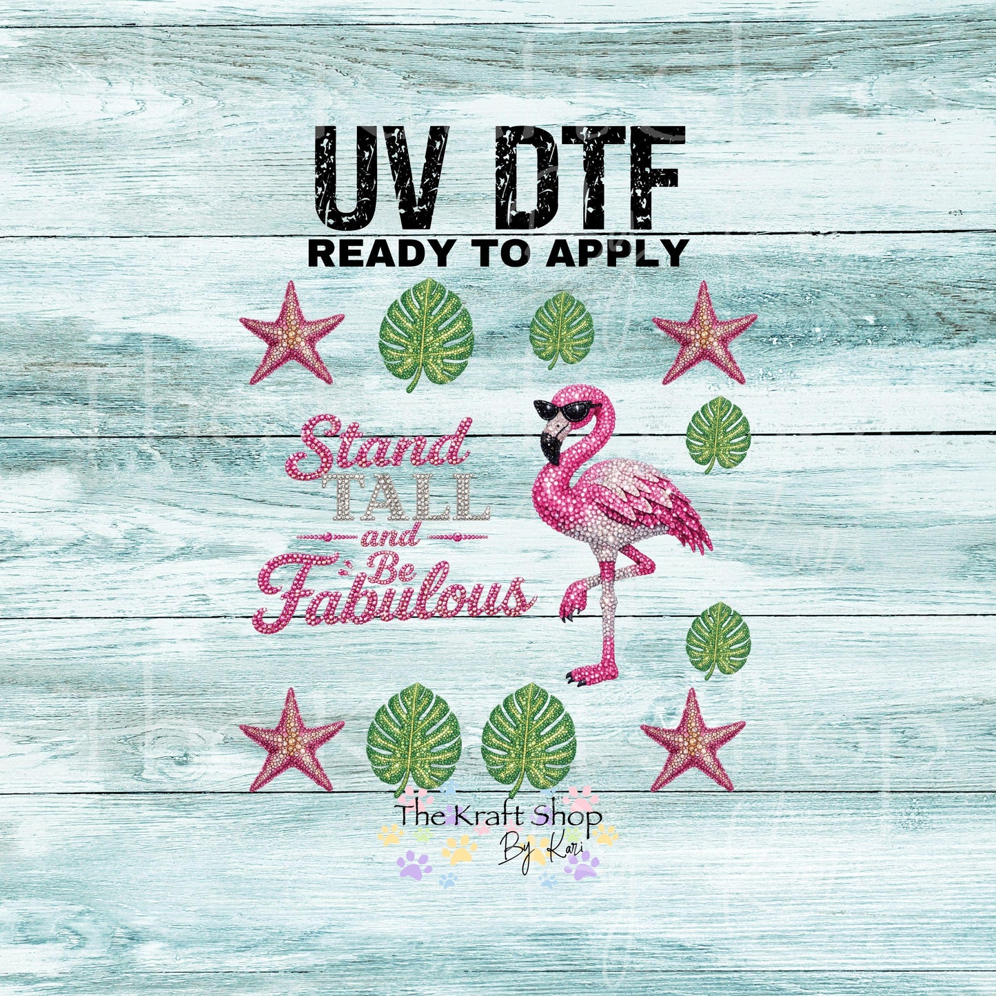 UV DTF Stand tall and be fabulous rhinestone glitter like flamingo star fish and monstera leaves Element sheet 8x8 decal #4777