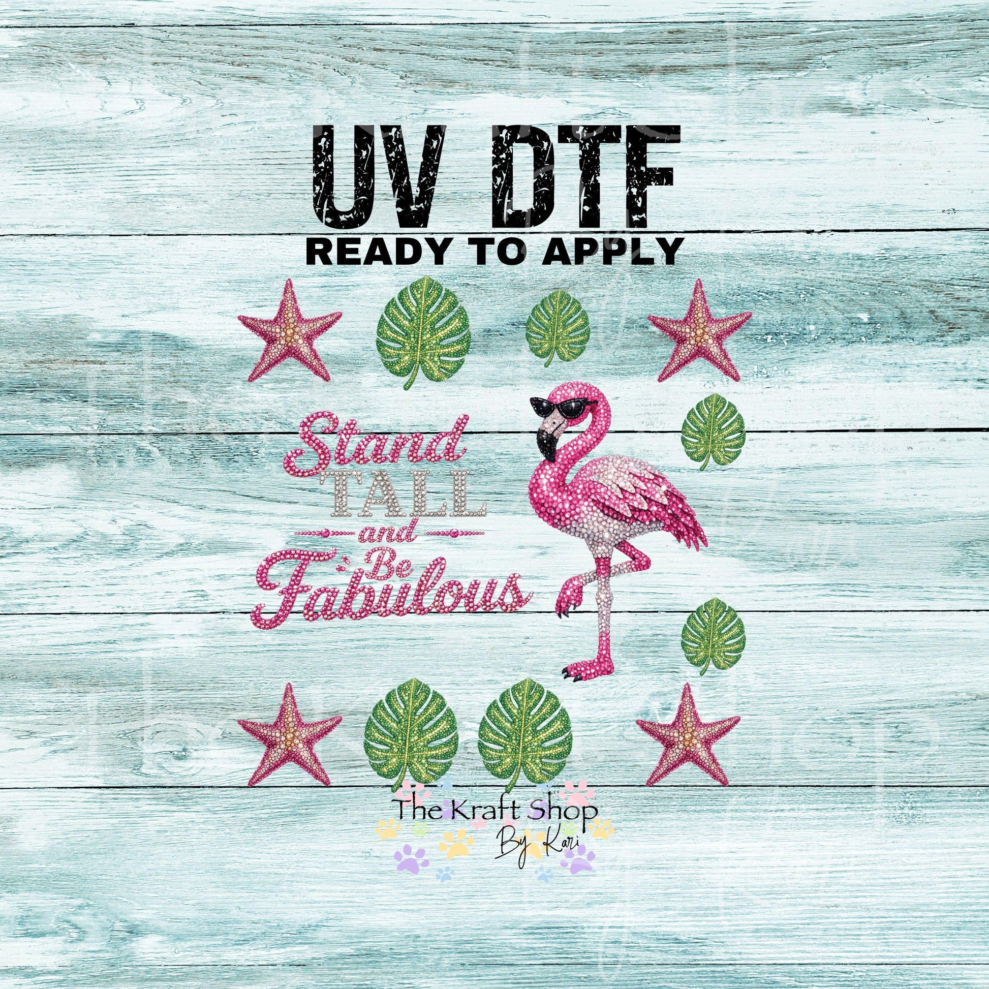 UV DTF Stand tall and be fabulous rhinestone glitter like flamingo star fish and monstera leaves Element sheet 8x8 decal #4777