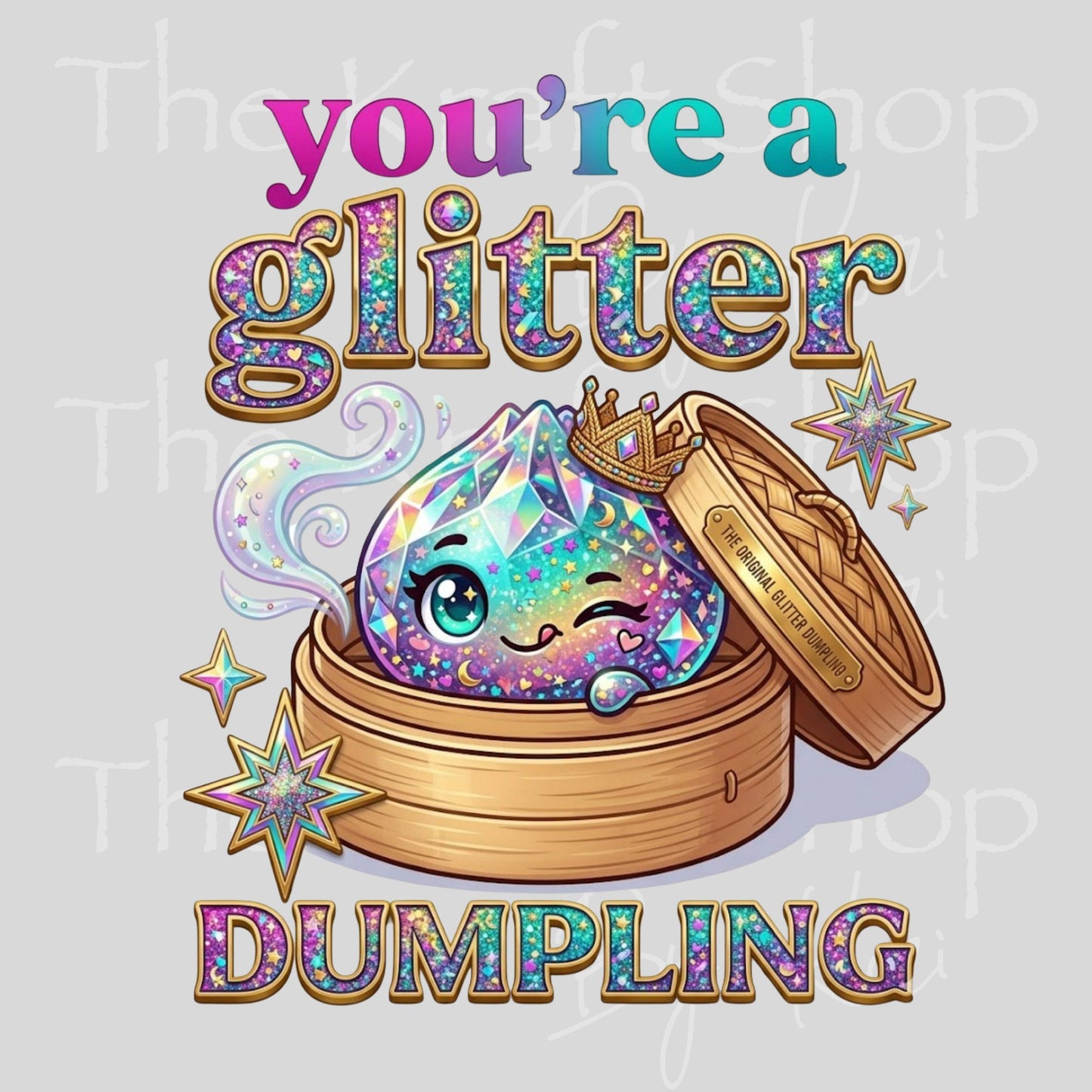 UV DTF You're a glitter dumpling decal #4763