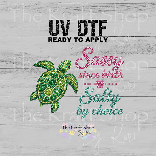 UV DTF Sassy since birth salty by choice rhinestone glitter like sea turtle decal, tumbler decal, permanent sticker. #4776