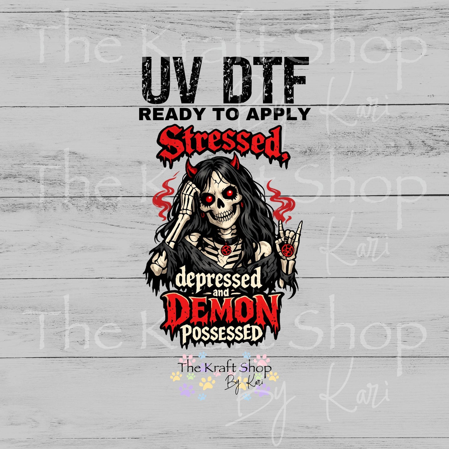 UV DTF Stressed depressed and demon possessed skeleton #7698