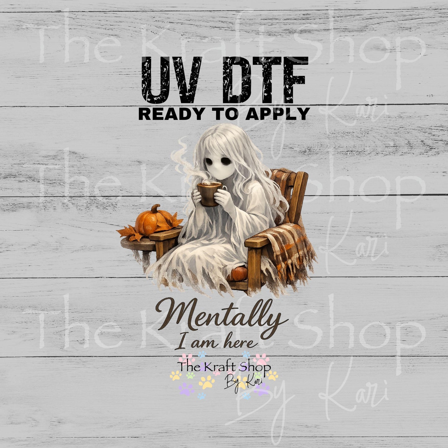UV DTF Mentally I am here ghost girl drinking coffee fall decal #7699