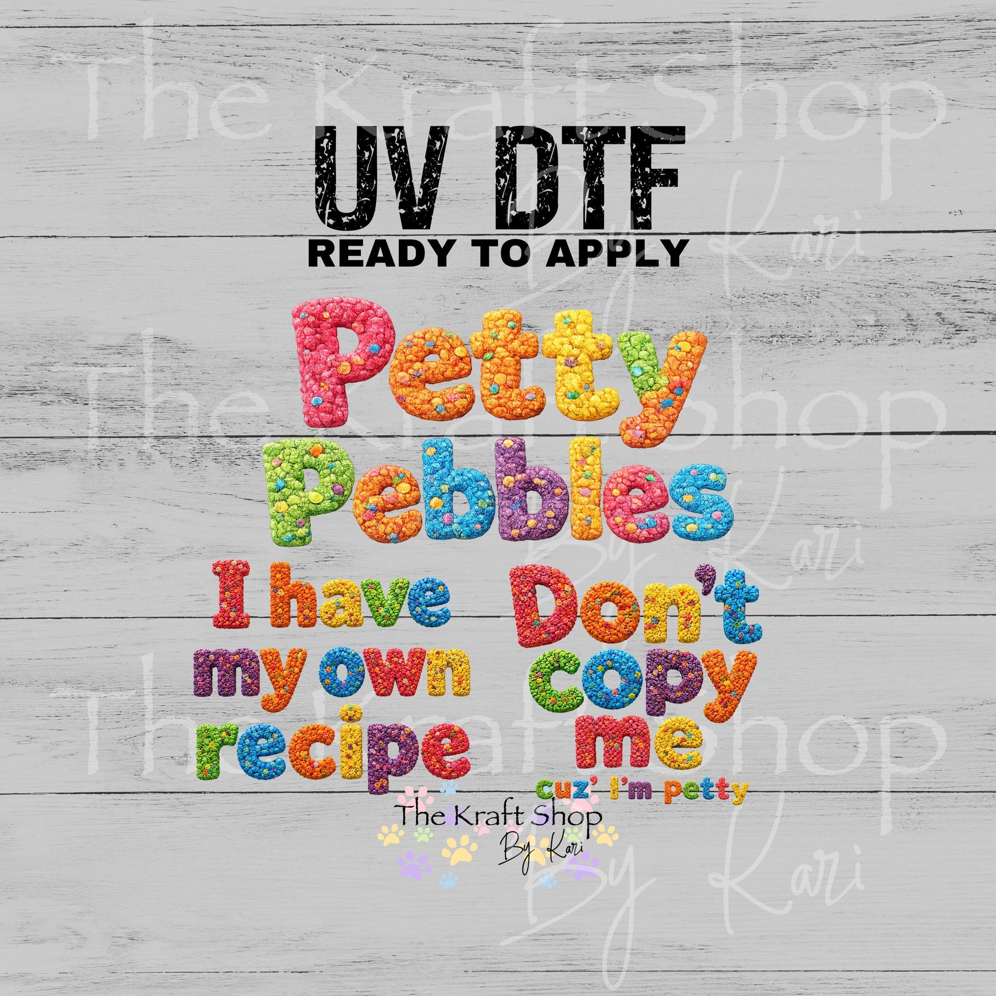 UV DTF Sticker print Petty Pebbles Don't copy me cuz I'm petty I have my own recipe decal, tumbler decal, permanent sticker. #4785