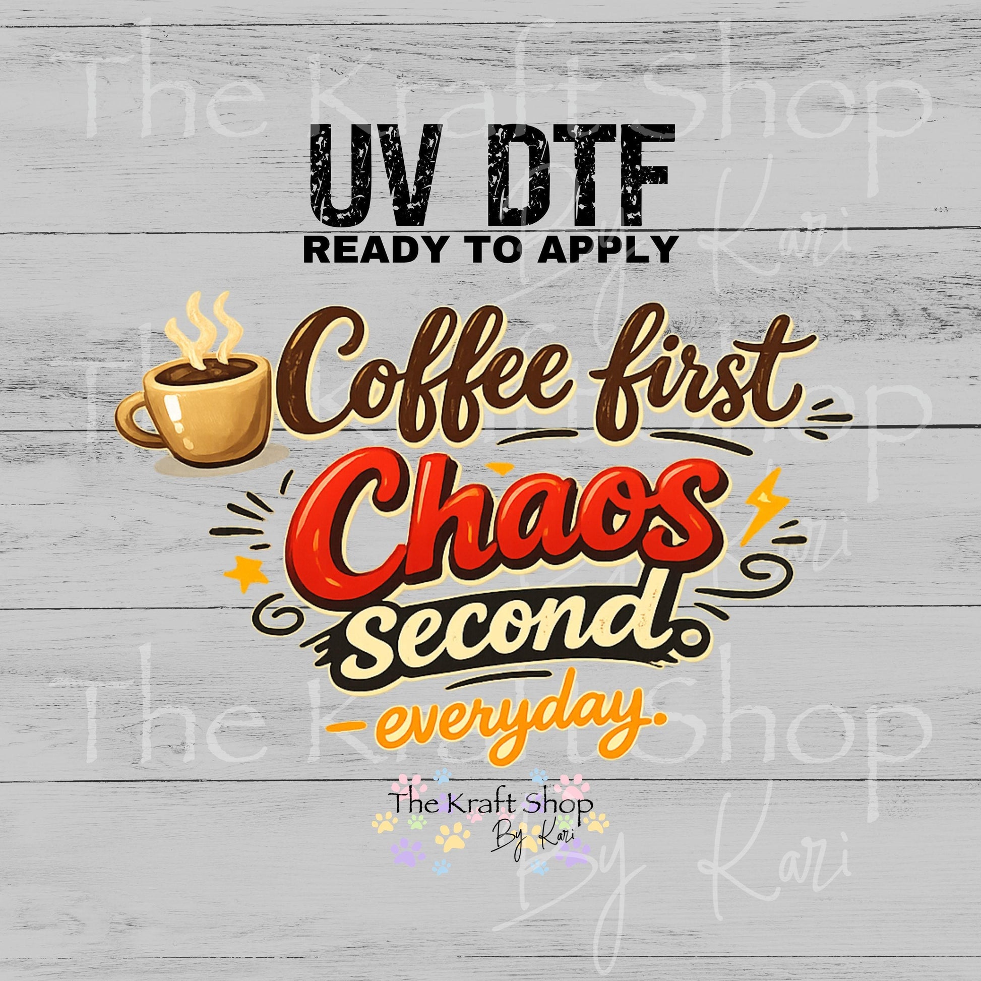 UV DTF Coffee first chaos second - everyday decal #4788