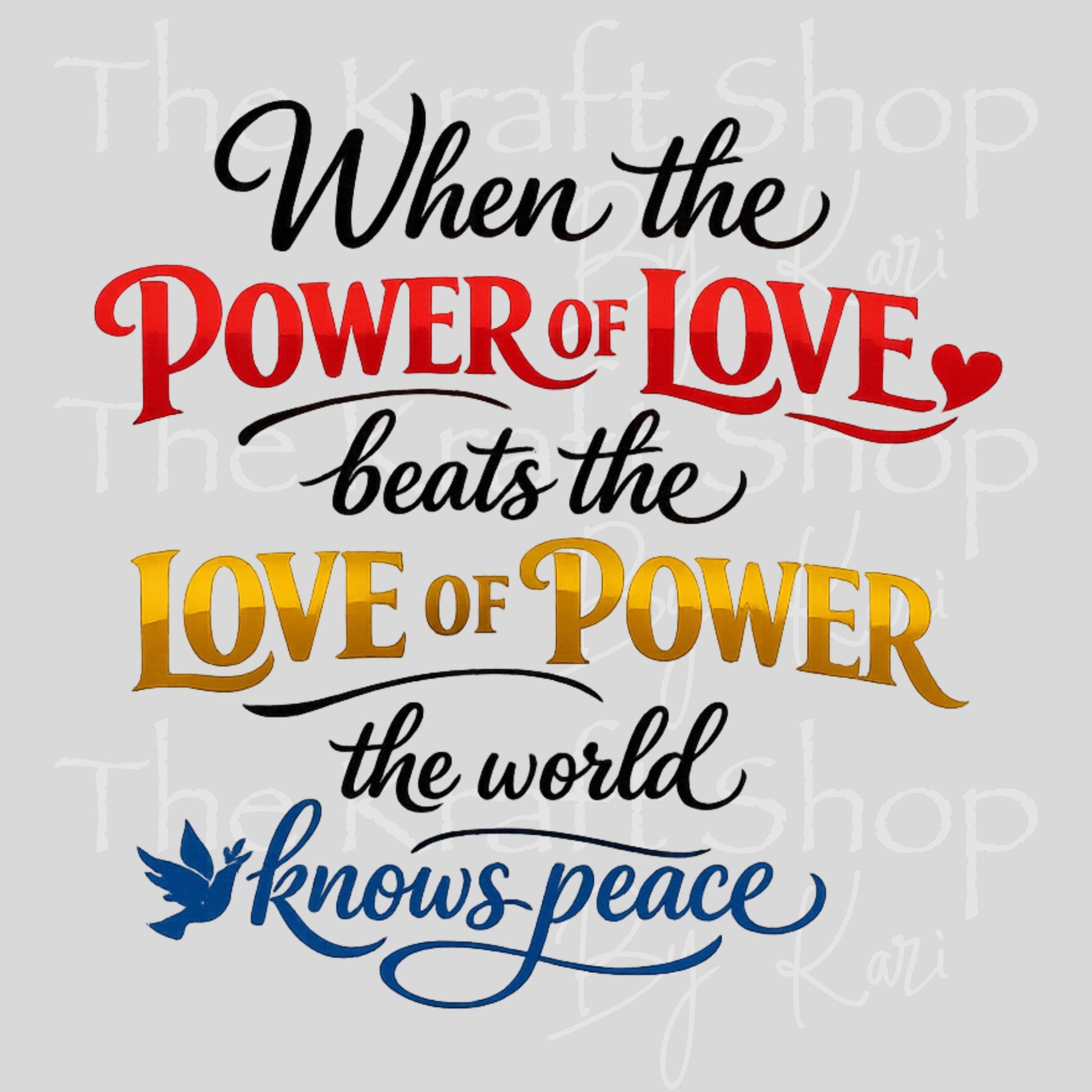 UV DTF When the power of love beats the love of power the world knows peace decal #4794