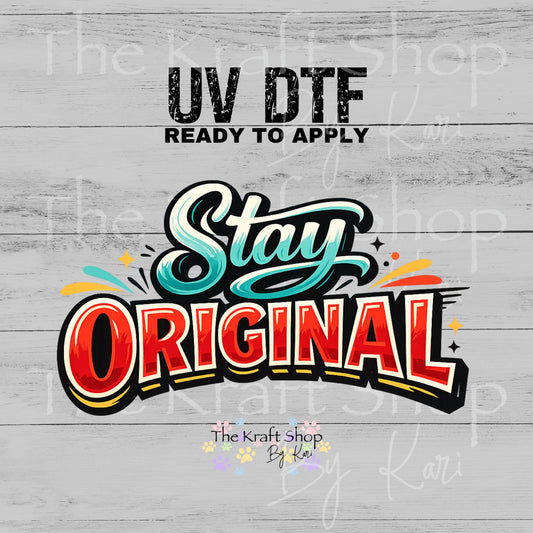 UV DTF Stay Original Retro Motivational decal #4787