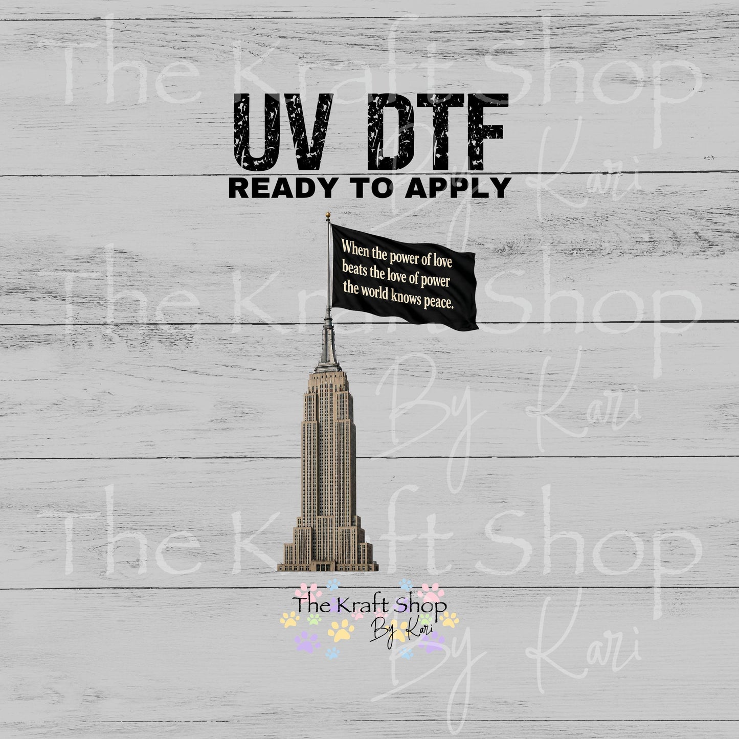 UV DTF Empire flag when the power of love beats the love of power the world knows peace decal #4793