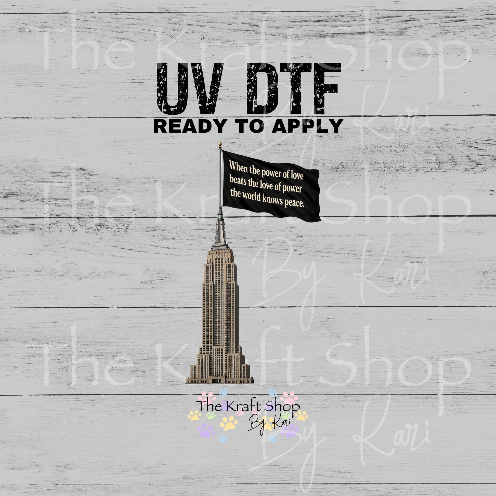 UV DTF Empire flag when the power of love beats the love of power the world knows peace decal #4793