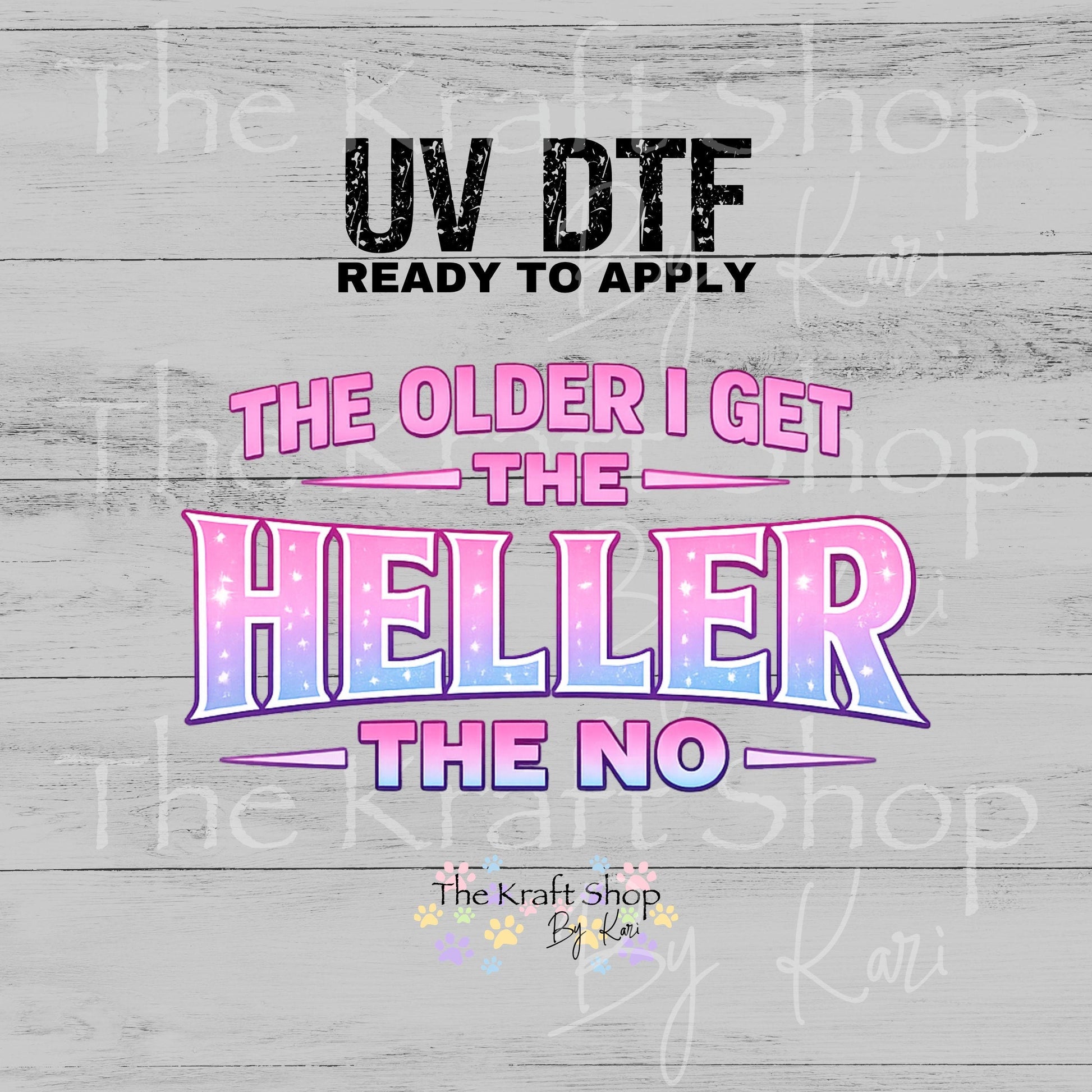 UV DTF The older I get the Heller No sarcastic humor decal #4801