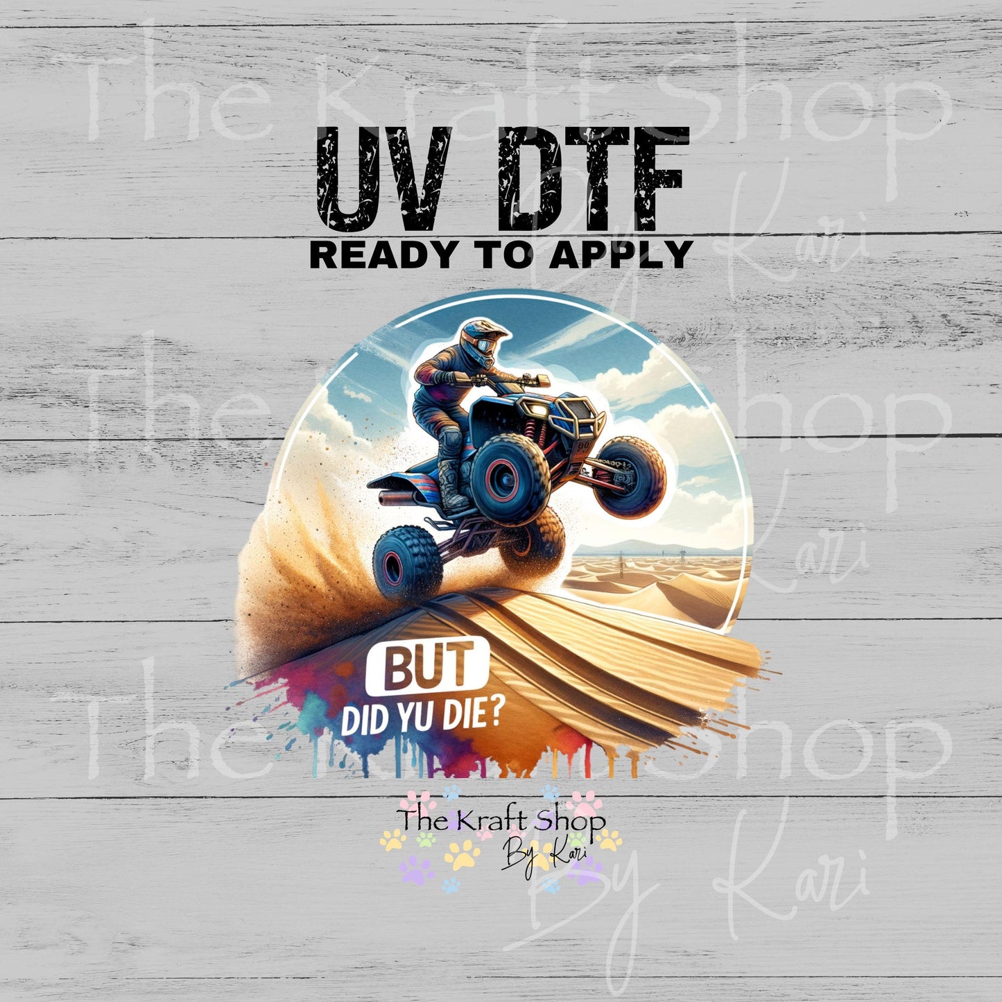 UV DTF ATV But did you die humor decal #4799