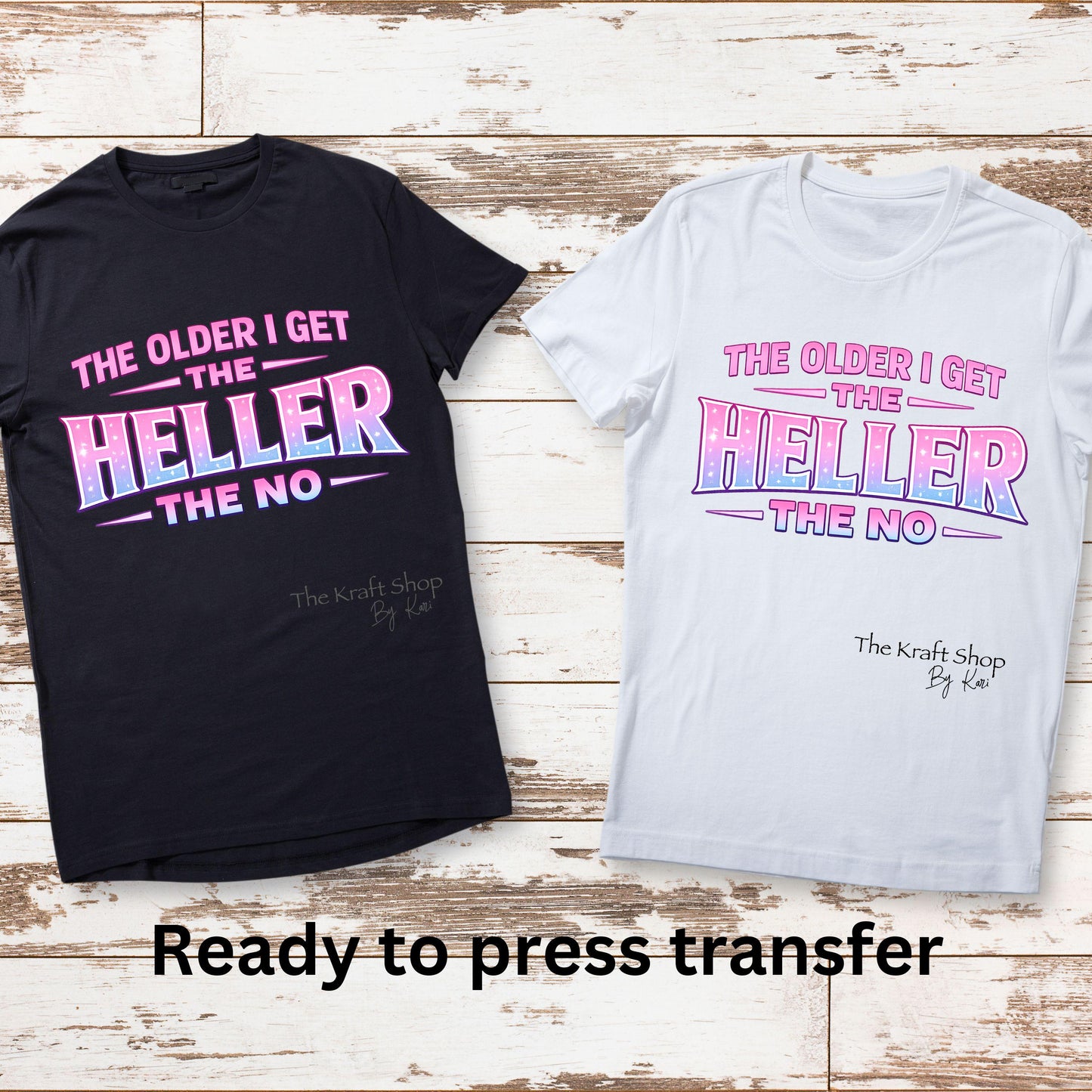 DTF ready to press transfer The older I get the heller no shirt transfer #11663