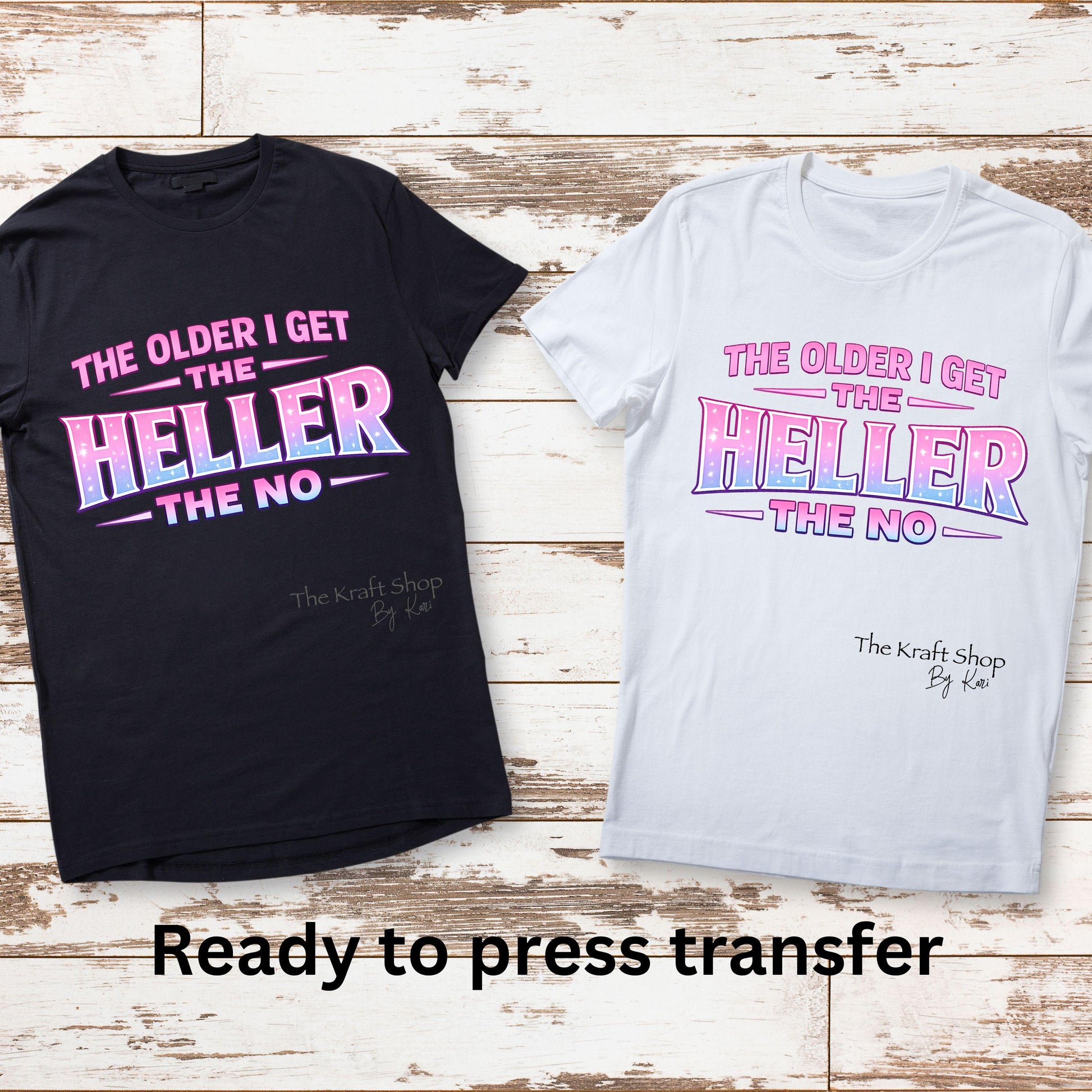 DTF ready to press transfer The older I get the heller no shirt transfer #11663