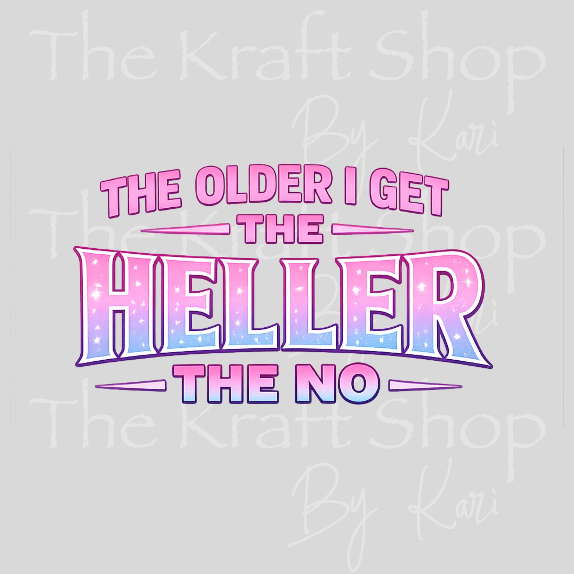 UV DTF The older I get the Heller No sarcastic humor decal #4801