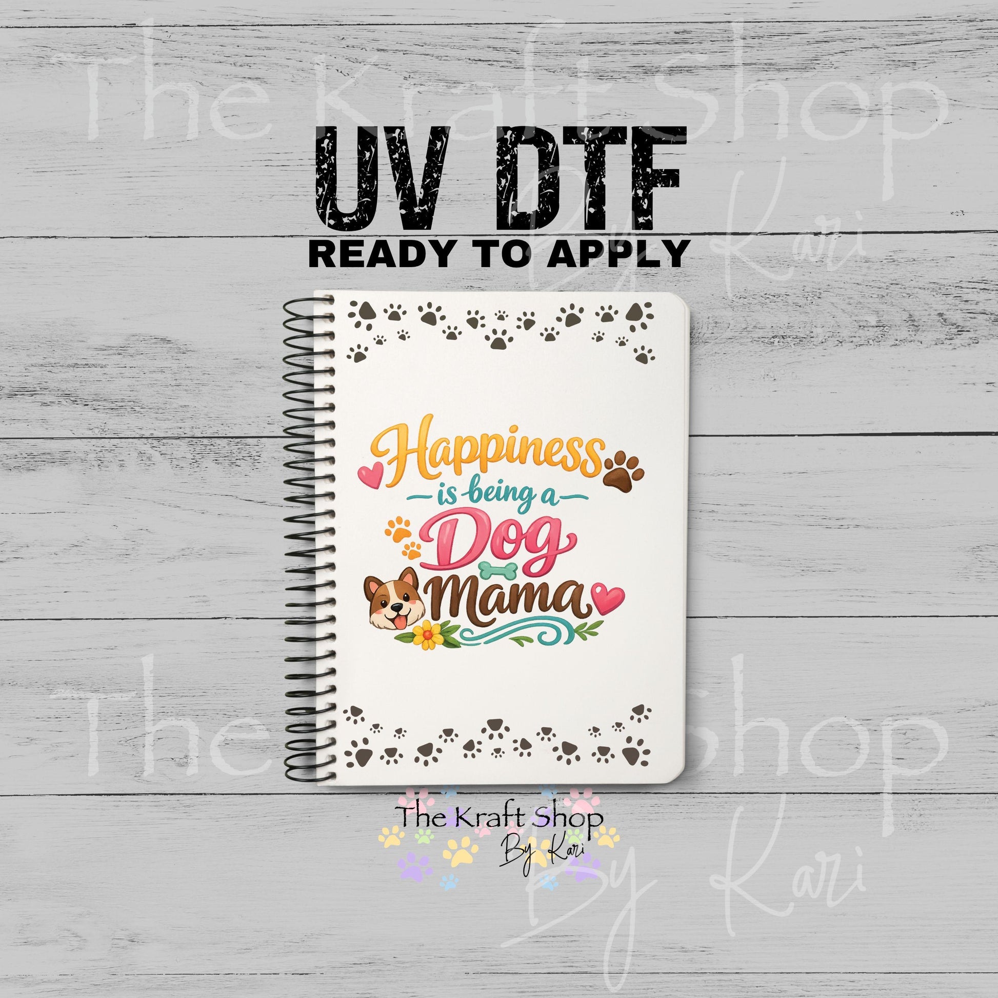UV DTF Sticker print Happiness Is Being A Dog Mama Notebook Element sheet 8.5x5.7 inches, decal #5590