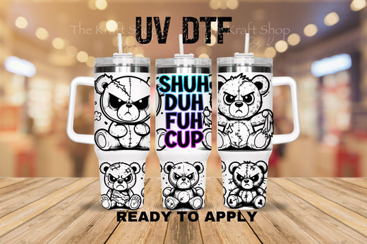 UV DTF 40 oz ready to apply Shuh Duh Fuh Cup wrap decal , quencher tumbler decal #3237