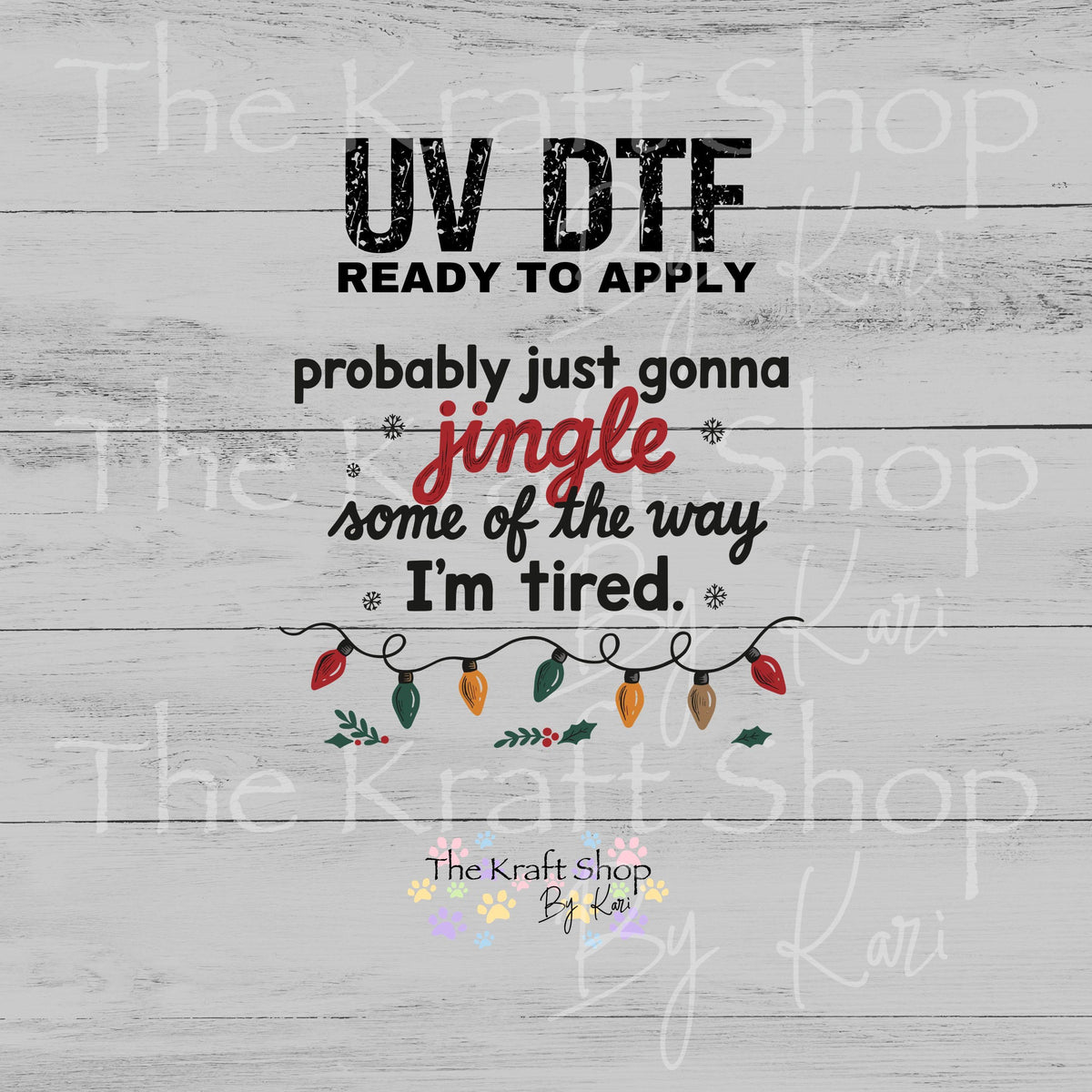 UV DTF Sticker print. Jingle I'm Tired decal, tumbler decal, permanent sticker. UV wrap for glass can tumbler. #7792