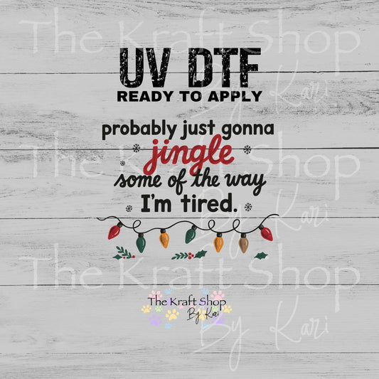 UV DTF Sticker print. Jingle I'm Tired decal, tumbler decal, permanent sticker. UV wrap for glass can tumbler. #7792