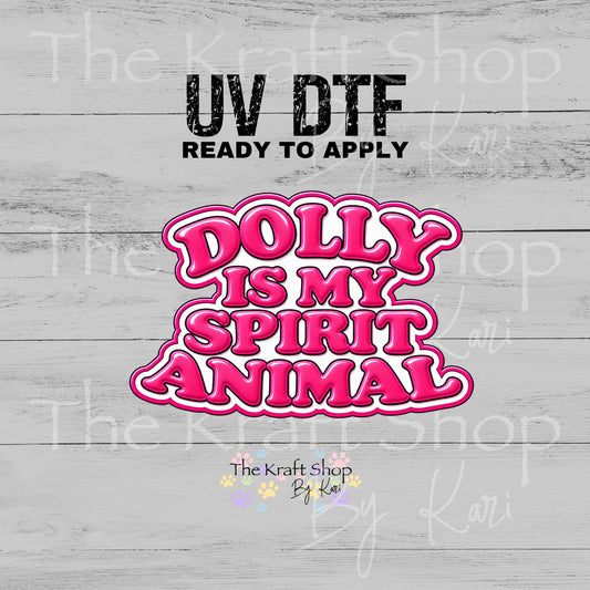 UV DTF Sticker print. Hot pink Dolly is my spirit animal decal, tumbler decal. #7829