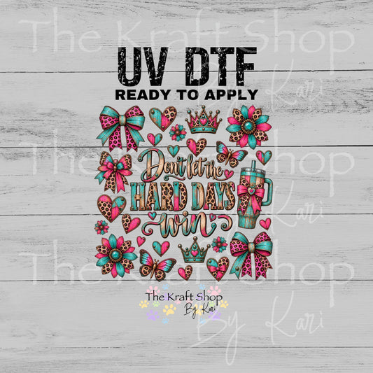 UV DTF Don't Let The Hard Days Win Element sheet 6x6 decal, tumbler decal, permanent sticker. #5621