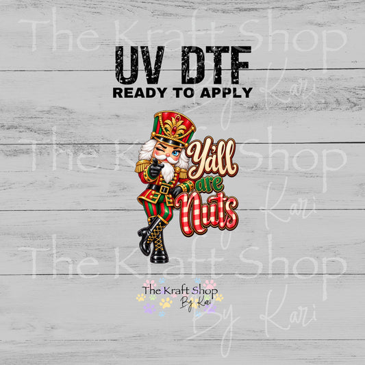 UV DTF Nutcracker Y'all Are Nuts sticker decal #6031